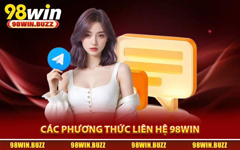 Liên Hệ 98Win - Giải Đáp Thắc Mắc Và Xử Lý Yêu Cầu 3 Phút 1 Các phương thức liên hệ 98Win mà bạn cần biết