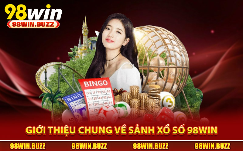 Xổ Số 98Win - Trải Nghiệm Dự Đoán Kết Quả Cực Kỳ Hấp Dẫn 1 Giới thiệu chung về sảnh xổ số 98Win