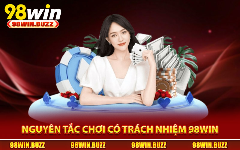 Nguyên tắc chơi có trách nhiệm 98Win cần phải biết
