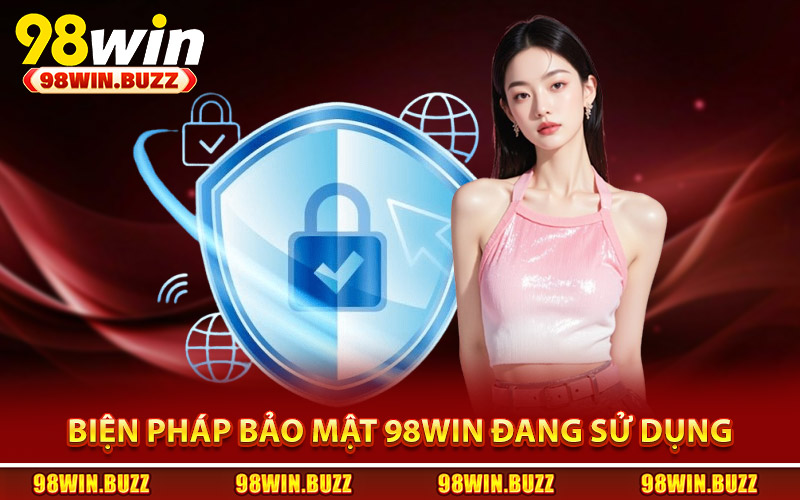 Những biện pháp bảo mật 98Win đang sử dụng