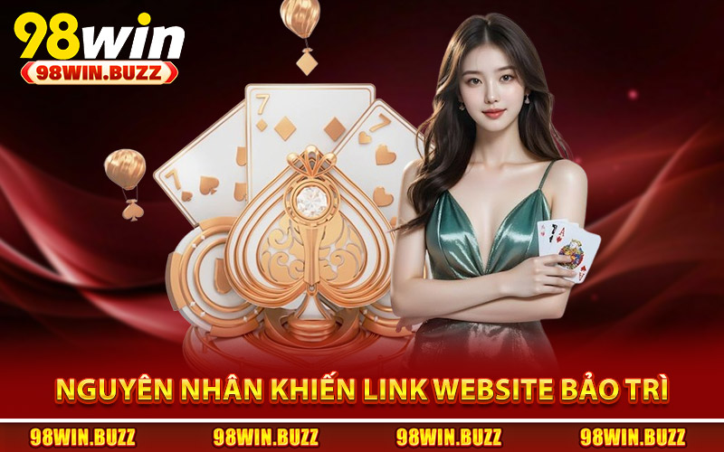 Bảo Trì 98Win - Nguyên Nhân Và Cách Khắc Phục Nhanh Nhất 2 Những nguyên nhân khiến link website bảo trì