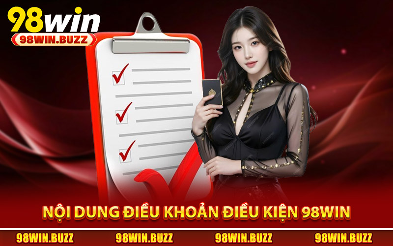 Nội dung điều khoản điều kiện 98Win cần hiểu rõ