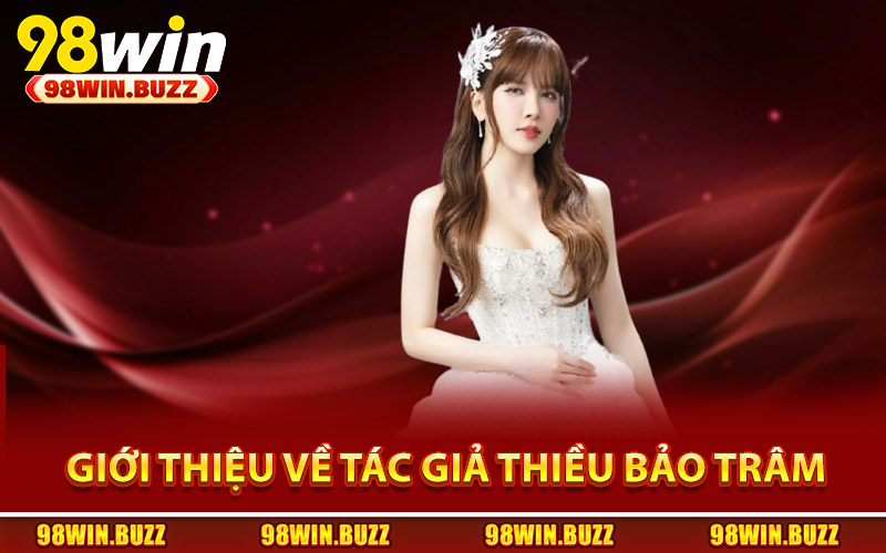 Giới thiệu thông tin nổi bật về tác giả Thiều Bảo Trâm
